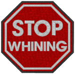 Stop Whining Embroidery Design