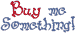 Buy Me Something! Embroidery Design