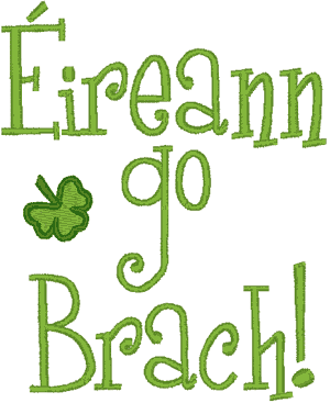 Eireann Go Brach! Embroidery Design