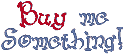 Buy Me Something! Embroidery Design