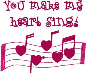 You Make My Heart Sing Embroidery Design