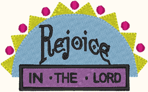 Rejoice In The Lord Embroidery Design