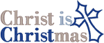 Christ is Christmas