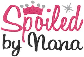 Machine Embroidery Design: Spoiled by Nana